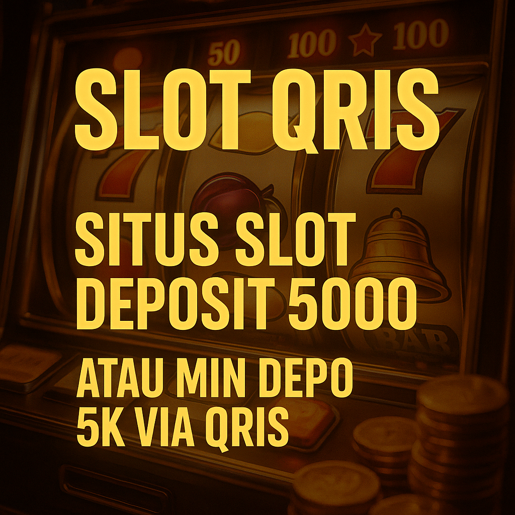 Slot Qris | Situs Slot Deposit 5000 Atau Min Depo 5k Via Qris